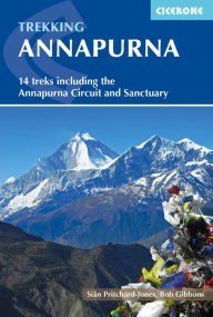 Annapurna: 14 treks including the Annapurna Circuit and Sanctuary SiÃn Pritchard-Jones Author