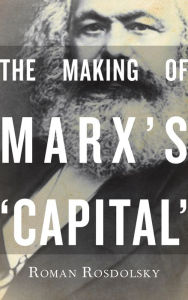 The Making of Marx's Capital Volume 1 Roman Rosdolsky Author