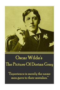 Oscar Wilde - The Picture Of Dorian Gray: Experience is merely the name men gave to their mistakes. Oscar Wilde Author
