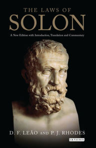 The Laws of Solon: A New Edition with Introduction, Translation and Commentary D F Leão Author