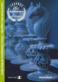 Learn from the Legends: Chess Champions at their Best Mihail Marin Author