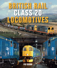 British Rail Class 20 Locomotives Pip Dunn Author