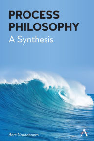 Process Philosophy: A Synthesis Bart Nooteboom Author