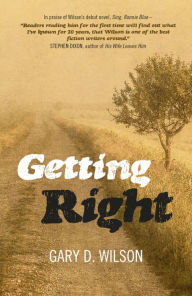 Getting Right Gary D. Wilson Author