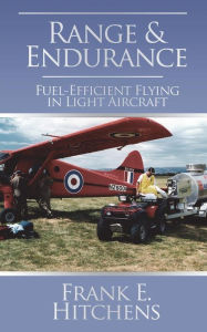 Range & Endurance - Fuel Efficient Flying in Light Aircraft Frank Hitchens Author