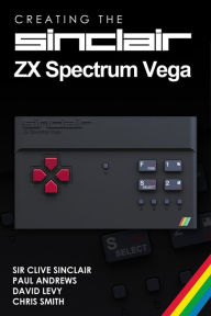 Creating the Sinclair ZX Spectrum Vega - Sir Clive Sinclair