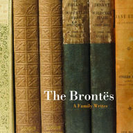 The Brontes: A Family Writes Christine Nelson Author