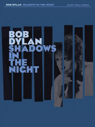 Bob Dylan - Shadows in the Night Bob Dylan Author