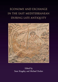 Economy and Exchange in the East Mediterranean during Late Antiquity Sean Kingsley Author