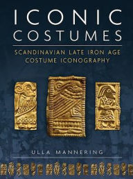 Iconic Costumes: Scandinavian Late Iron Age Costume Iconography
