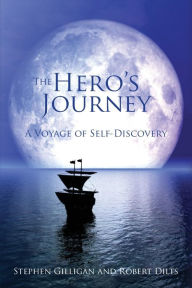 The Hero's Journey: A Voyage of Self Discovery Stephen Gilligan Author