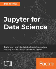 Jupyter for Data Science Dan Toomey Author