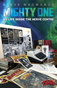 The Mighty One: My Life Inside the Nerve Centre Steve MacManus Author