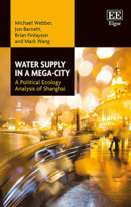 Water Supply in a Mega-City: A Political Ecology Analysis of Shanghai - Michael Webber
