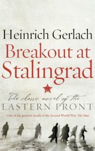 Breakout at Stalingrad Heinrich Gerlach Author