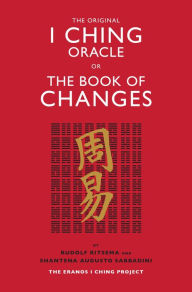 The Original I Ching Oracle or The Book of Changes: The Eranos I Ching Project Rudolf Ritsema Author