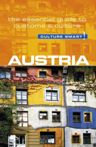 Austria - Culture Smart!: The Essential Guide to Customs & Culture Peter Gieler Author