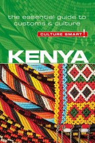 Kenya - Culture Smart!: The Essential Guide to Customs & Culture - Jane Barsby