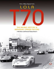 Lola T70 - The Racing History & Individual Chassis Record John Starkey Author