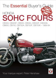 Honda SOHC Fours 1969-1984: The Essential Buyer's Guide Peter Henshaw Author