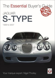 Jaguar S-Type: 1999 to 2007 Nigel Thorley Author