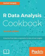 R Data Analysis Cookbook - Second Edition: Over 80 recipes to help you breeze through your data analysis projects using R Kuntal Ganguly Author