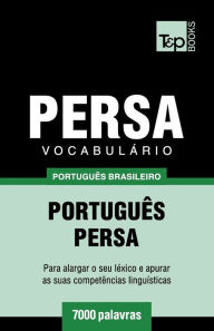 Vocabul�rio Portugu�s Brasileiro-Persa - 7000 palavras Andrey Taranov Author