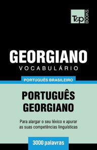 Vocabul�rio Portugu�s Brasileiro-Georgiano - 3000 palavras Andrey Taranov Author