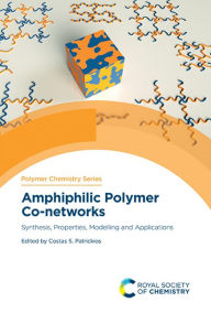 Amphiphilic Polymer Co-networks: Synthesis, Properties, Modelling and Applications - Costas S Patrickios