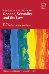 Research Handbook on Gender, Sexuality and the Law Chris Ashford Editor