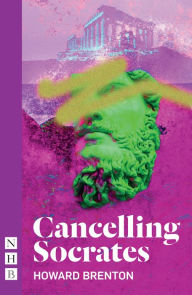 Cancelling Socrates (NHB Modern Plays) Howard Brenton Author
