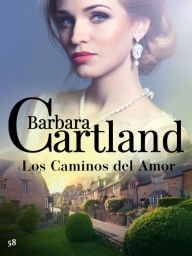 58. Los Caminos del Amor Barbara Cartland Author