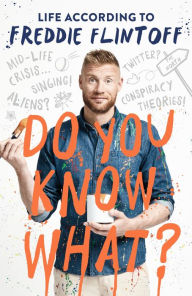 Do You Know What?: Life According to Freddie Flintoff Andrew Flintoff Author