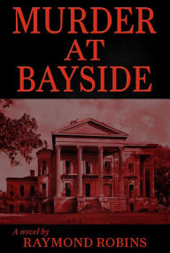 Murder at Bayside Raymond Robins Author