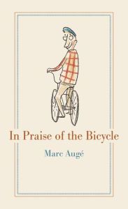 In Praise of the Bicycle Marc Auge Author