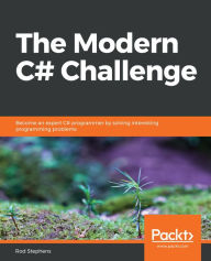 The Modern C# Challenge: Become an expert C# programmer by solving interesting programming problems Rod Stephens Author