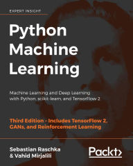 Python Machine Learning: Machine Learning and Deep Learning with Python, scikit-learn, and TensorFlow 2 Sebastian Raschka Author