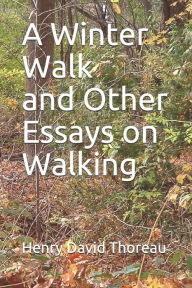 A Winter Walk and Other Essays on Walking