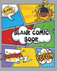 Blank Comic Book: Variety of Templates, 4 Up Panel Layouts, Draw Your Own Comics, Create Your Own Drawing Cartoons and Comics (Blank Comic Books ) (Volume 10) - Dorothy Moore
