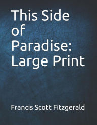 This Side of Paradise: Large Print - F. Scott Fitzgerald