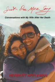 Just One More Song: Conversations with My Wife After Her Death - Herbert Appleman