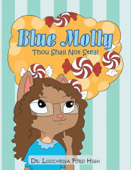 Blue Molly: Thou Shall Not Steal Dr. Louchrisa Ford High Author