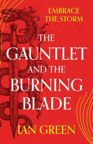 The Gauntlet and the Burning Blade Ian Green Author