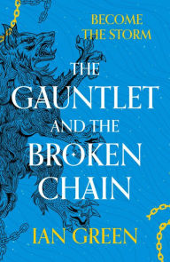 The Gauntlet and the Broken Chain Ian Green Author