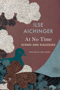 At No Time: Scenes and Dialogues Ilse Aichinger Author