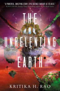 The Unrelenting Earth: The Rages Trilogy Series Kritika H. Rao Author