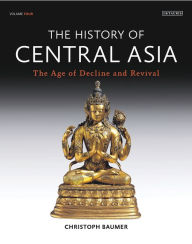 History of Central Asia, The: 4-volume set Christoph Baumer Author