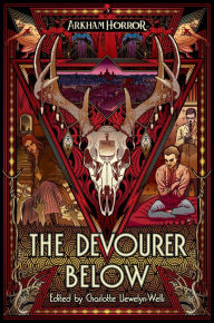 The Devourer Below: An Arkham Horror Anthology Josh Reynolds Author