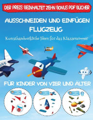 Kunsthandwerkliche Ideen für das Klassenzimmer: Ausschneiden und Einfügen - Flugzeug Jessica Windham Author