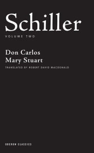 Schiller: Volume Two: Don Carlos; Mary Stuart Friedrich Schiller Author